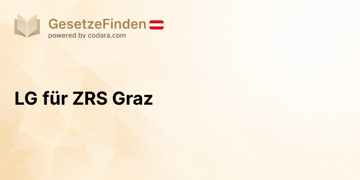 LG für ZRS Graz | GesetzeFinden.at