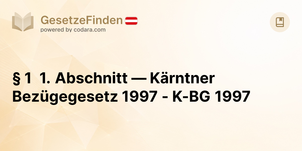 § 1 1. Abschnitt — Kärntner Bezügegesetz 1997 - K-BG 1997 ...