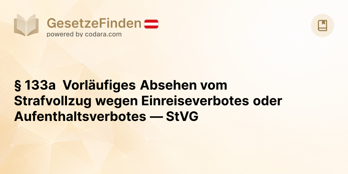 § 133a Vorläufiges Absehen vom Strafvollzug wegen Einreiseverbotes oder ...