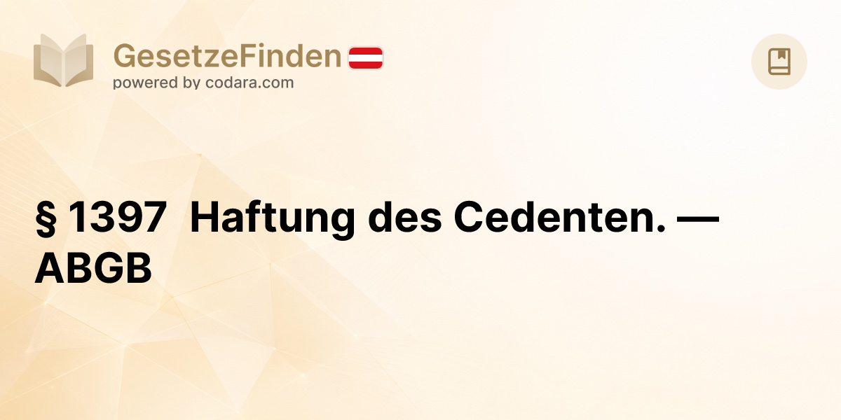 § 1397 Haftung des Cedenten. — ABGB | GesetzeFinden.at