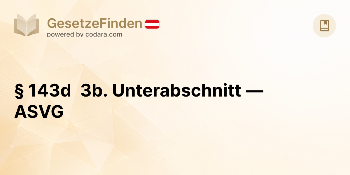 § 143d 3b. Unterabschnitt — ASVG | GesetzeFinden.at