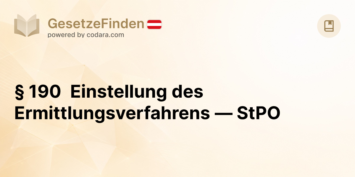 § 190 Einstellung des Ermittlungsverfahrens — StPO | GesetzeFinden.at
