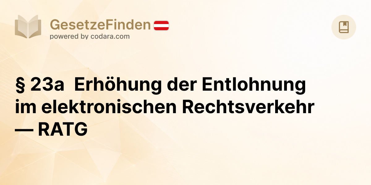 § 23a Erhöhung der Entlohnung im elektronischen Rechtsverkehr — RATG ...