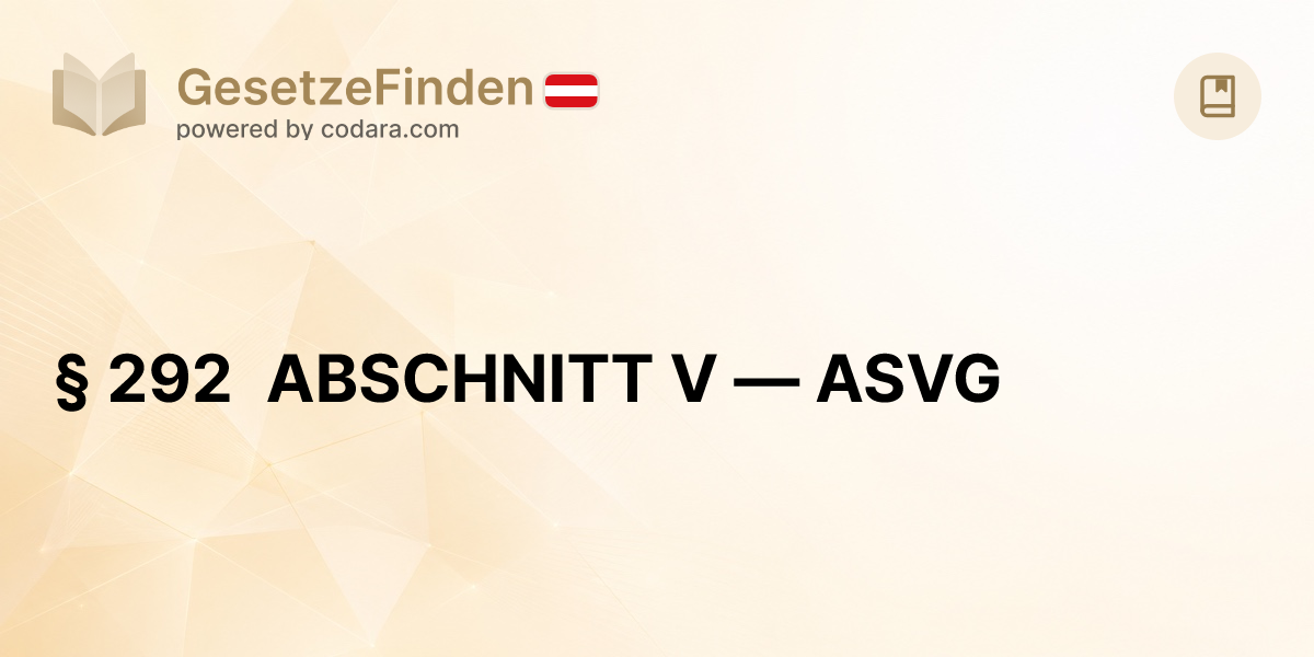§ 292 ABSCHNITT V — ASVG | GesetzeFinden.at
