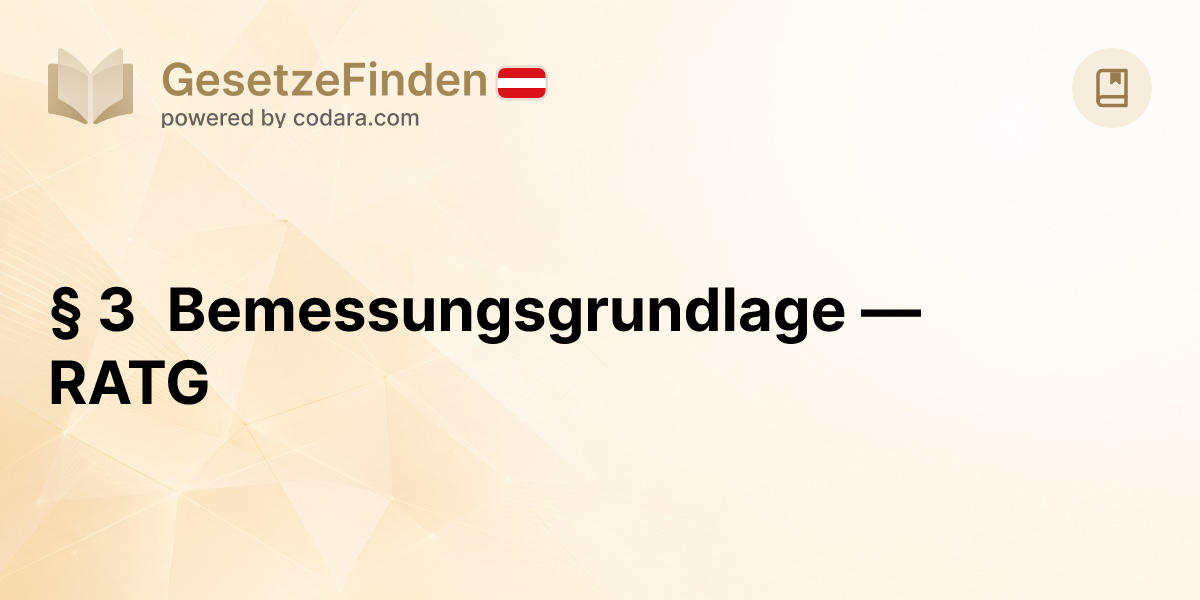 § 3 Bemessungsgrundlage — RATG | GesetzeFinden.at