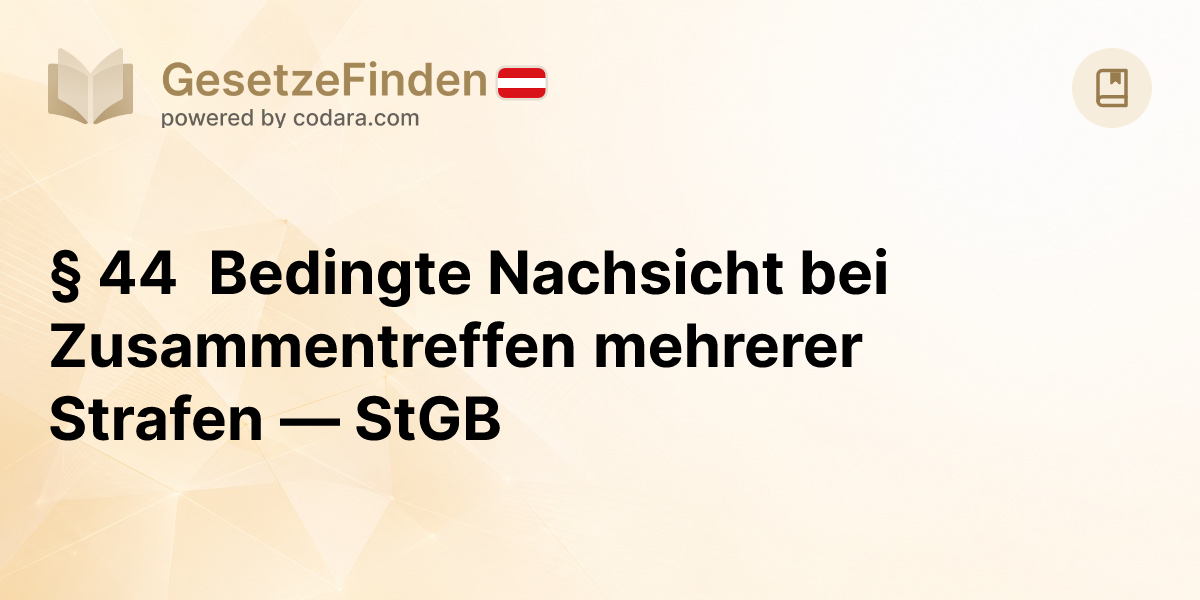 § 44 Bedingte Nachsicht bei Zusammentreffen mehrerer Strafen — StGB ...
