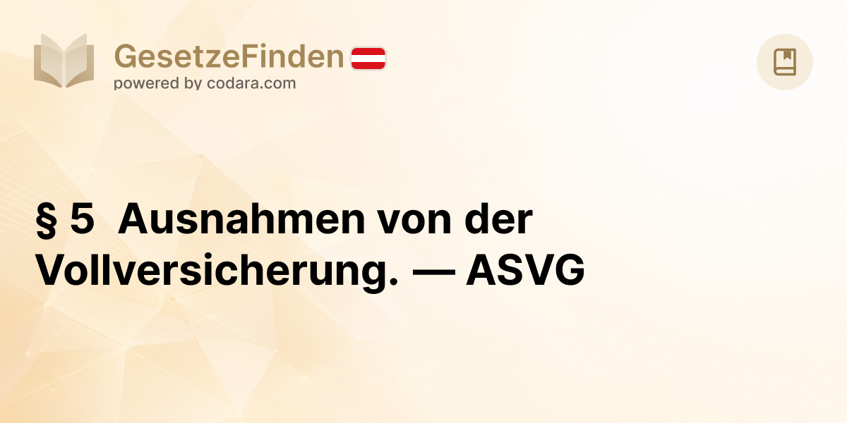 § 5 Ausnahmen von der Vollversicherung. — ASVG | GesetzeFinden.at