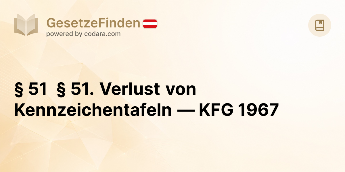 § 51 § 51. Verlust von Kennzeichentafeln — KFG 1967 | GesetzeFinden.at