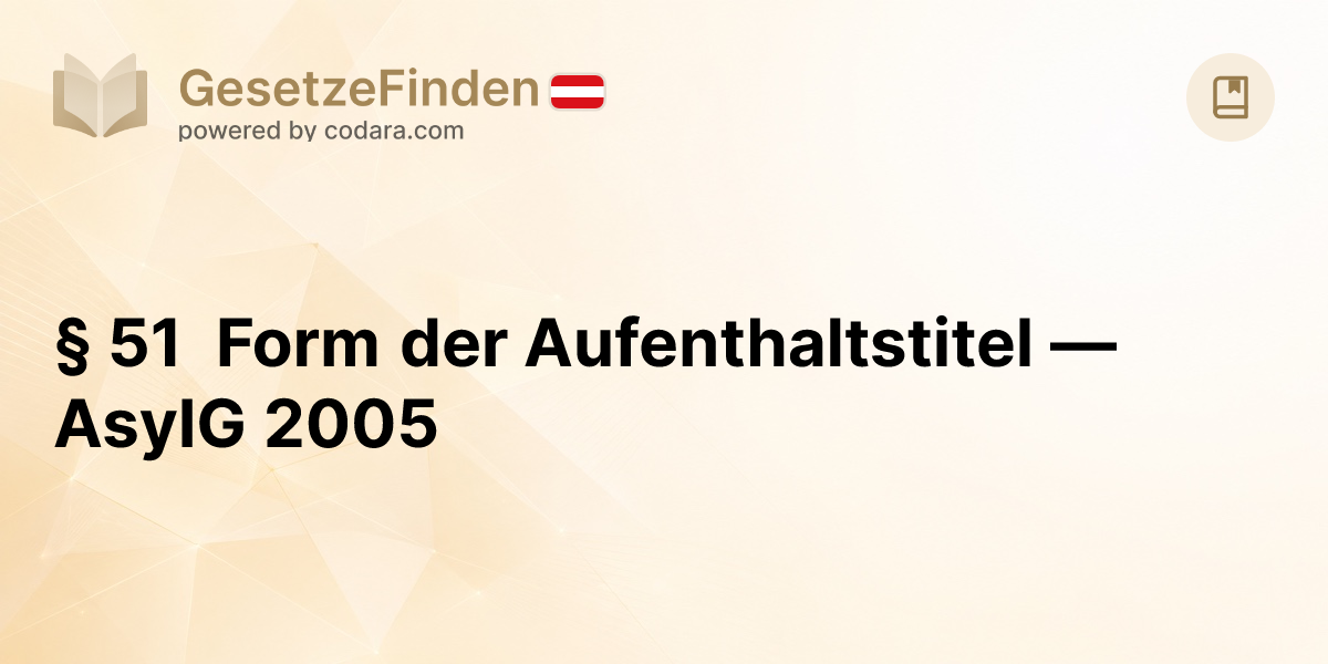 § 51 Form der Aufenthaltstitel — AsylG 2005 | GesetzeFinden.at