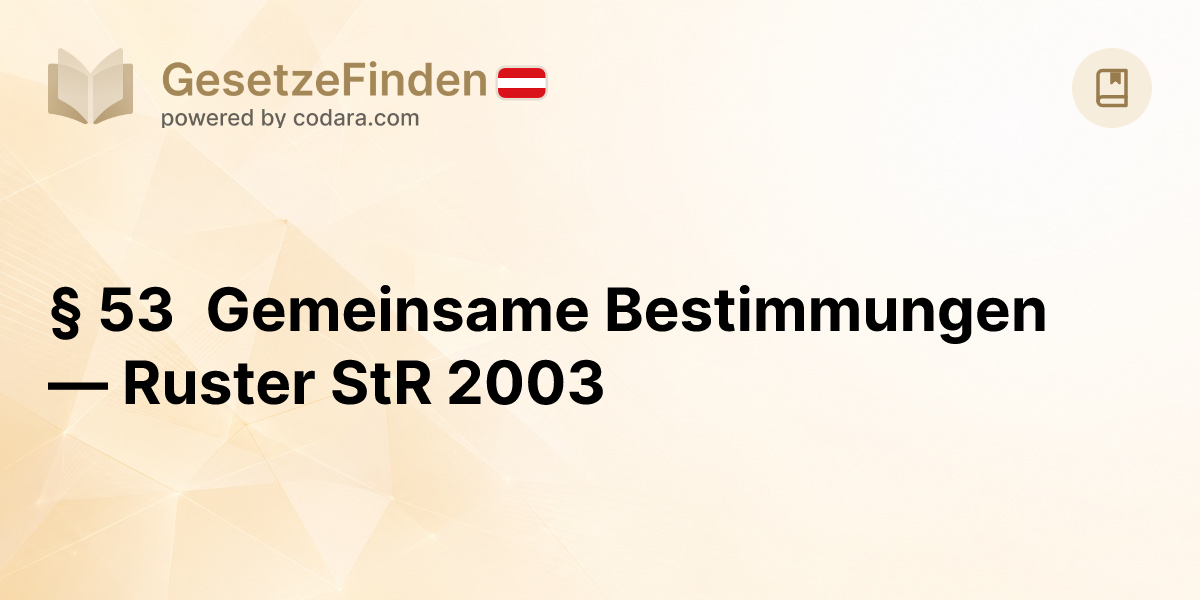 § 53 Gemeinsame Bestimmungen — Ruster StR 2003 | GesetzeFinden.at