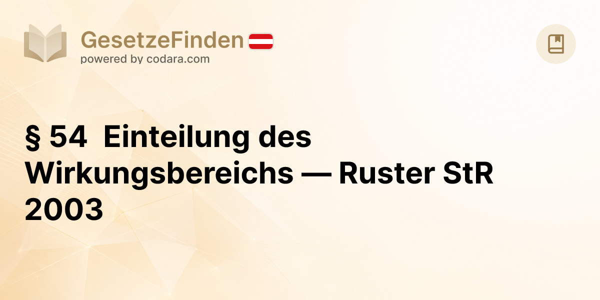§ 54 Einteilung des Wirkungsbereichs — Ruster StR 2003 | GesetzeFinden.at