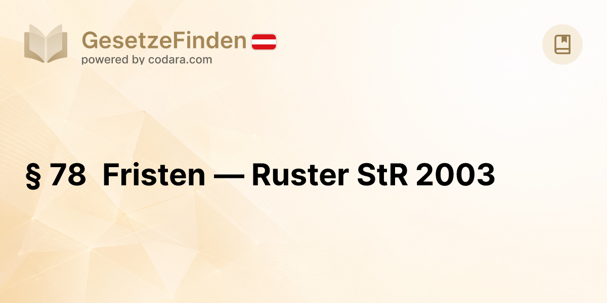 § 78 Fristen — Ruster StR 2003 | GesetzeFinden.at