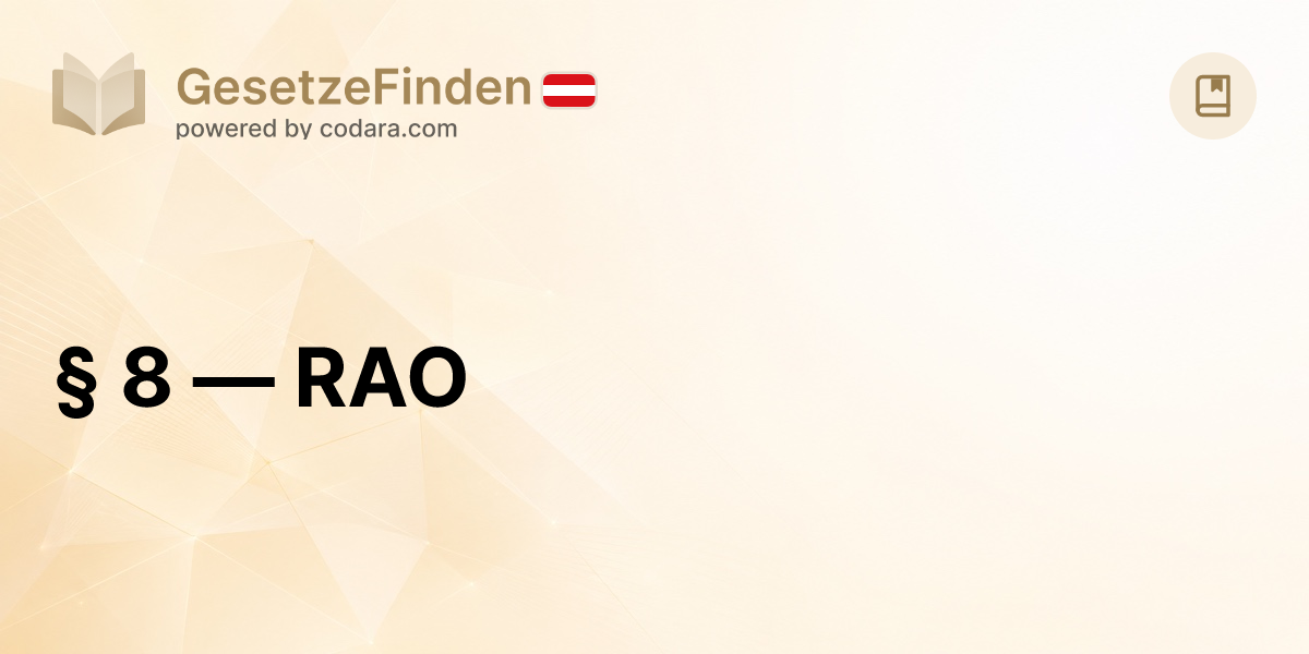 § 8 — RAO | GesetzeFinden.at