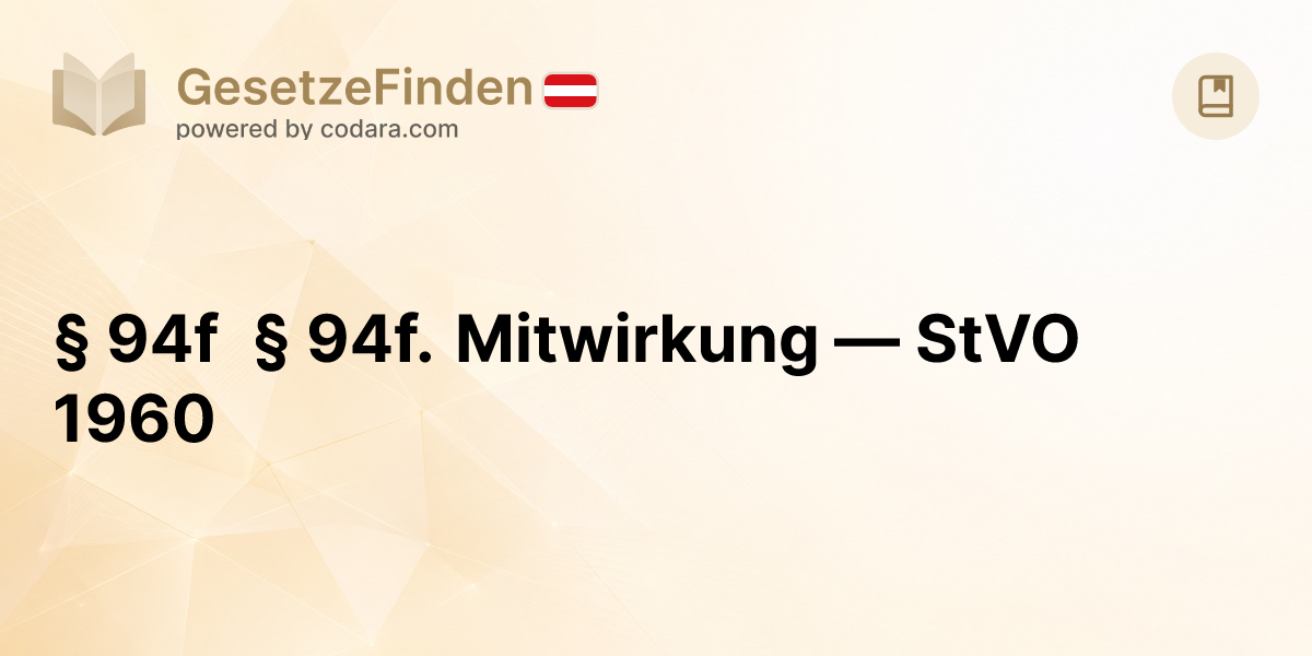 § 94f § 94f. Mitwirkung — StVO 1960 | GesetzeFinden.at