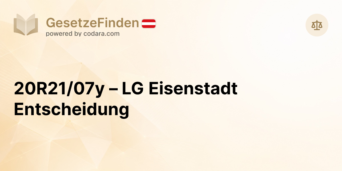 20R21/07y – LG Eisenstadt Entscheidung | GesetzeFinden.at