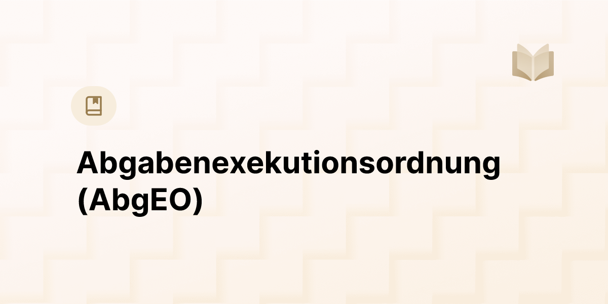 Abgabenexekutionsordnung (AbgEO) | GesetzeFinden.at