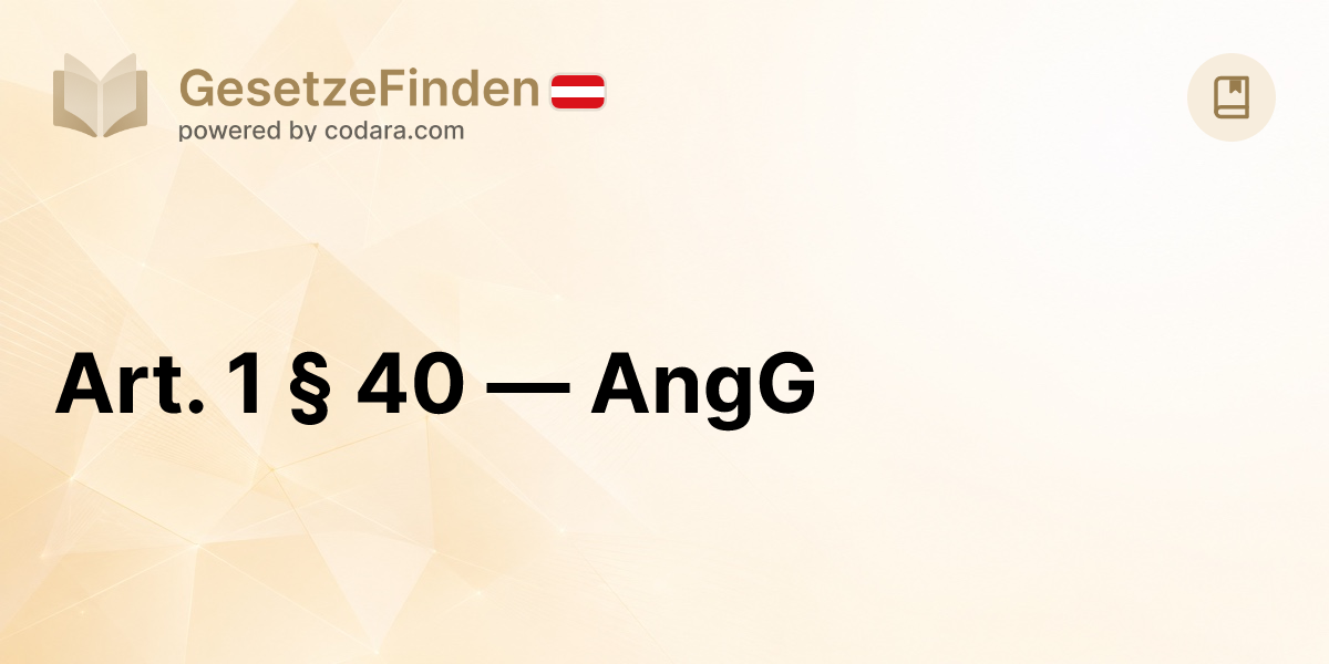 Art. 1 § 40 — AngG | GesetzeFinden.at
