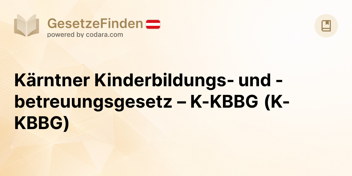 Kärntner Kinderbildungs- und -betreuungsgesetz – K-KBBG (K-KBBG ...