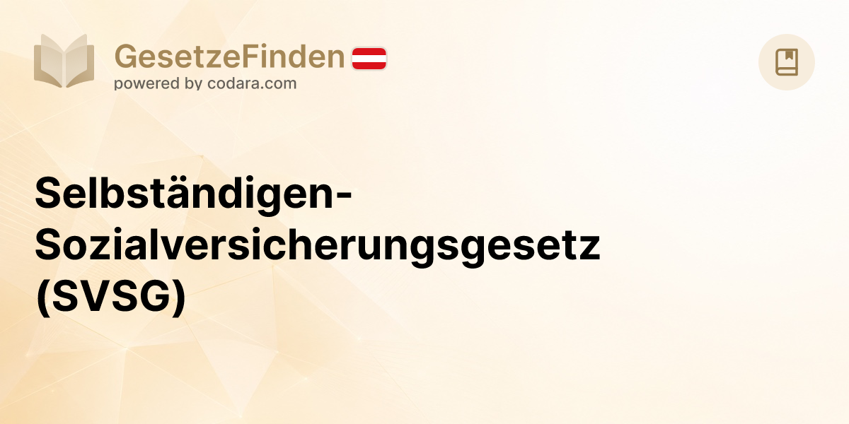 Selbständigen-Sozialversicherungsgesetz (SVSG) | GesetzeFinden.at