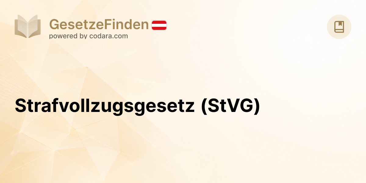 Strafvollzugsgesetz (StVG) | GesetzeFinden.at