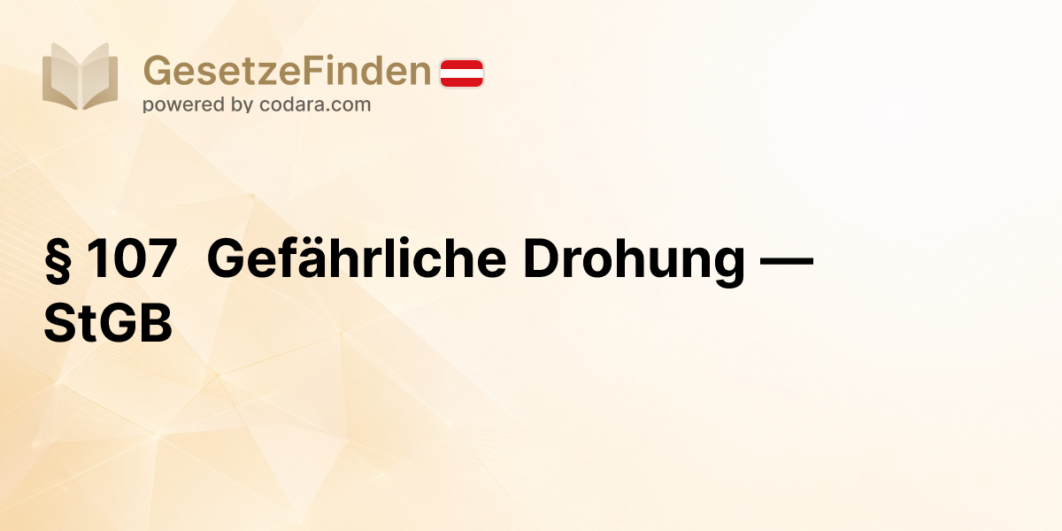 § 107 Gefährliche Drohung — StGB | GesetzeFinden.at